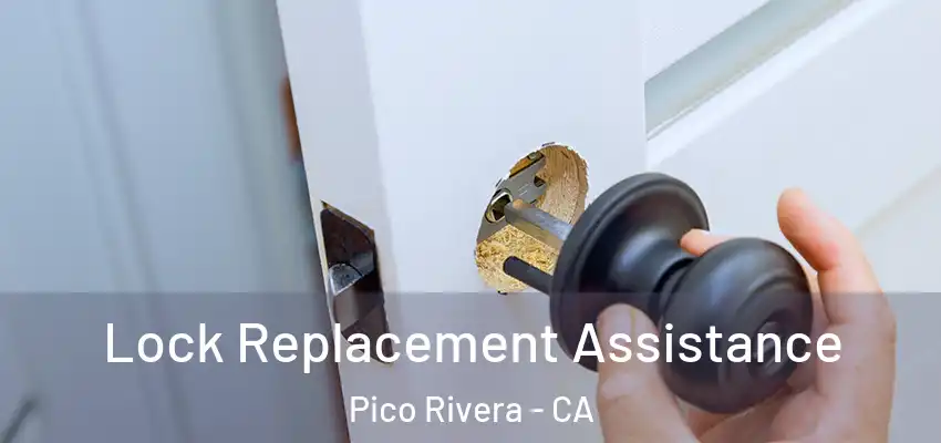  Lock Replacement Assistance Pico Rivera - CA