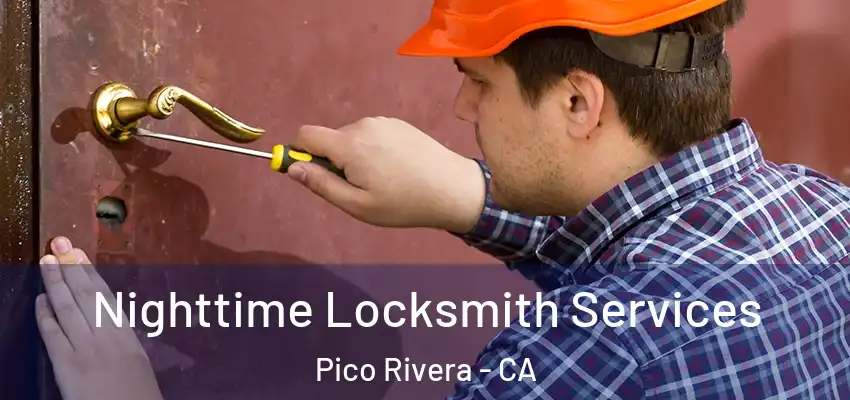  Nighttime Locksmith Services Pico Rivera - CA