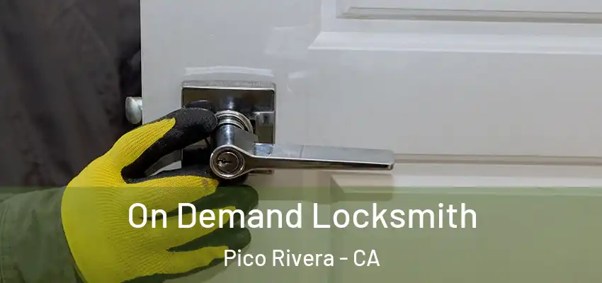  On Demand Locksmith Pico Rivera - CA