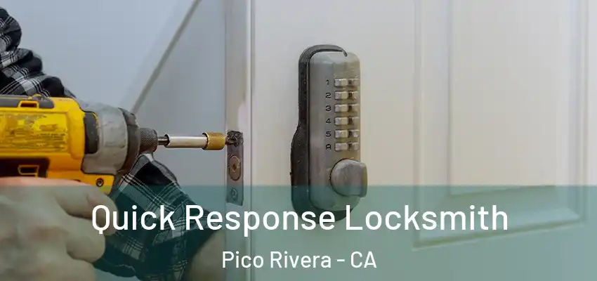  Quick Response Locksmith Pico Rivera - CA