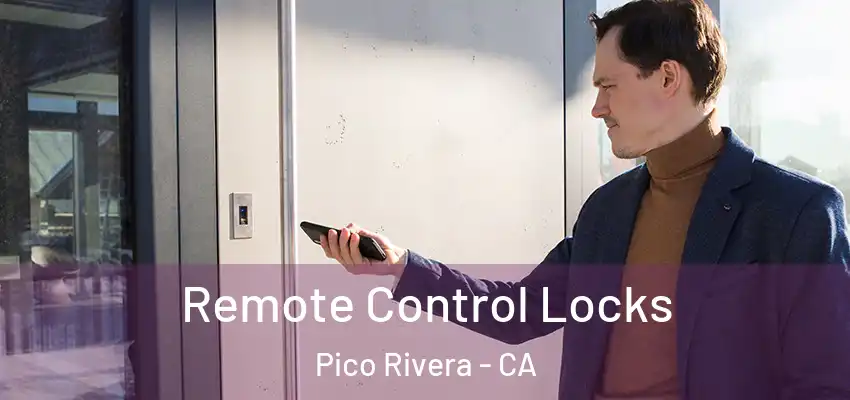  Remote Control Locks Pico Rivera - CA