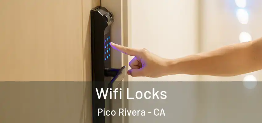  Wifi Locks Pico Rivera - CA